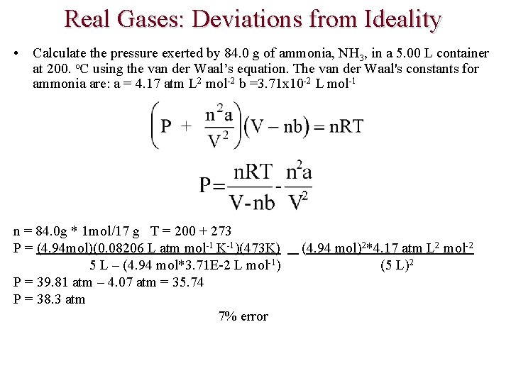 Real Gases: Deviations from Ideality • Calculate the pressure exerted by 84. 0 g