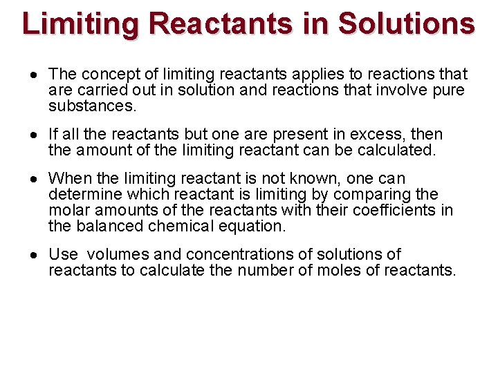 Limiting Reactants in Solutions The concept of limiting reactants applies to reactions that are