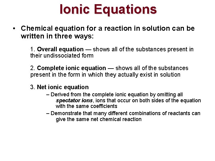 Ionic Equations • Chemical equation for a reaction in solution can be written in