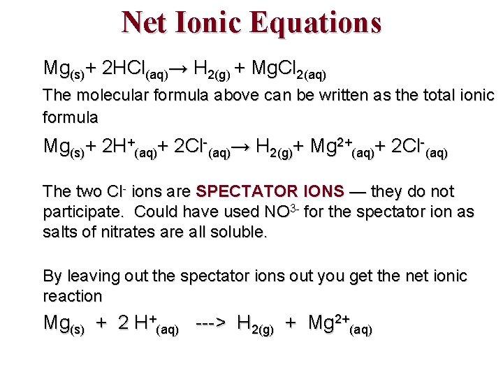 Net Ionic Equations Mg(s)+ 2 HCl(aq)→ H 2(g) + Mg. Cl 2(aq) The molecular