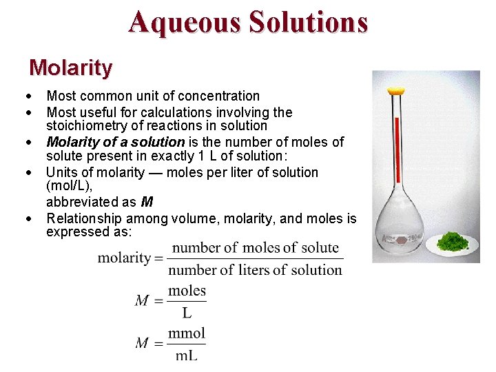 Aqueous Solutions Molarity Most common unit of concentration Most useful for calculations involving the