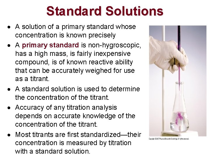 Standard Solutions A solution of a primary standard whose concentration is known precisely A
