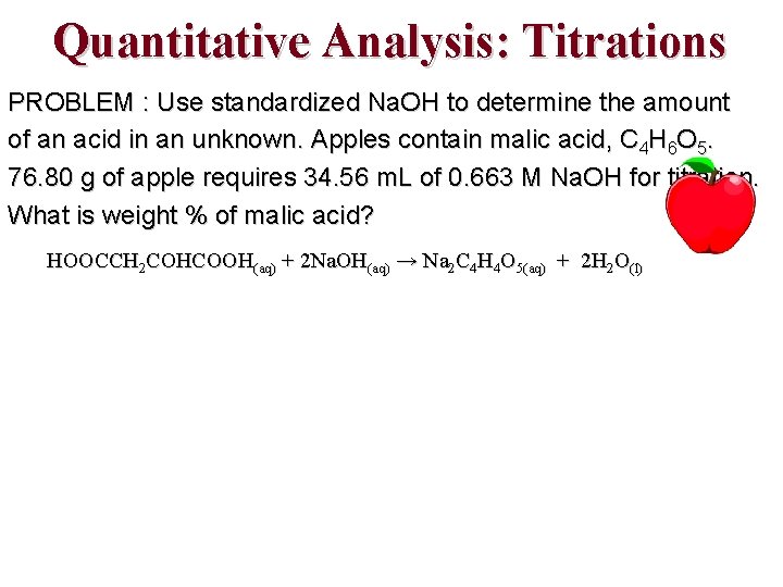 Quantitative Analysis: Titrations PROBLEM : Use standardized Na. OH to determine the amount of