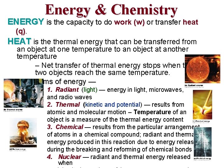 Energy & Chemistry ENERGY is the capacity to do work (w) or transfer heat