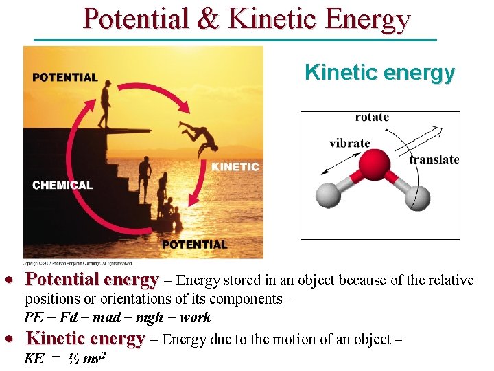 Potential & Kinetic Energy Kinetic energy Potential energy – Energy stored in an object
