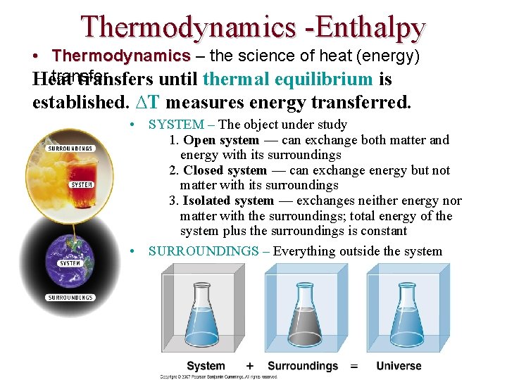 Thermodynamics -Enthalpy • Thermodynamics – the science of heat (energy) transfer. Heat transfers until