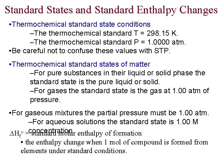 Standard States and Standard Enthalpy Changes • Thermochemical standard state conditions –The thermochemical standard