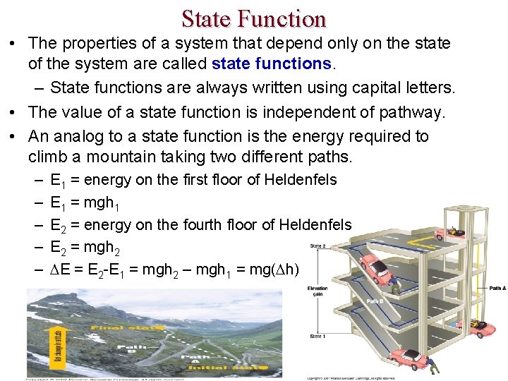 State Function • The properties of a system that depend only on the state