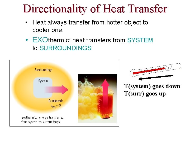Directionality of Heat Transfer • Heat always transfer from hotter object to cooler one.