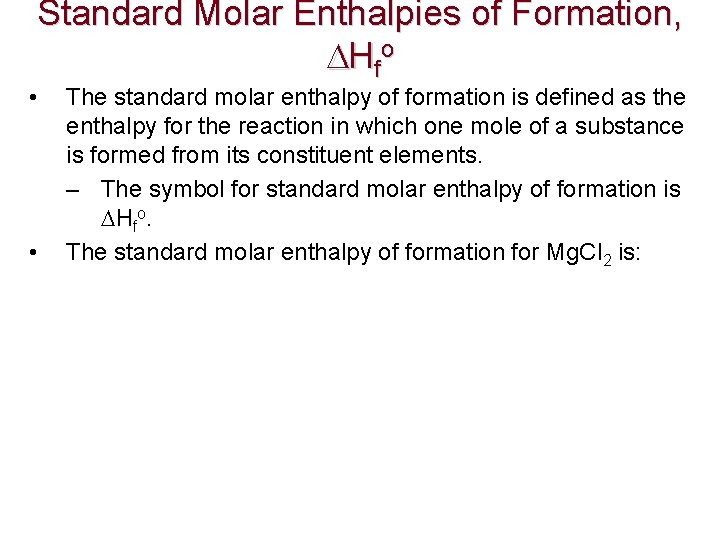 Standard Molar Enthalpies of Formation, Hf o • • The standard molar enthalpy of