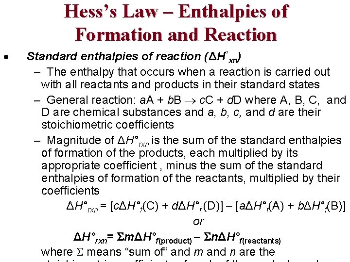 Hess’s Law – Enthalpies of Formation and Reaction Standard enthalpies of reaction (ΔH°xn) –