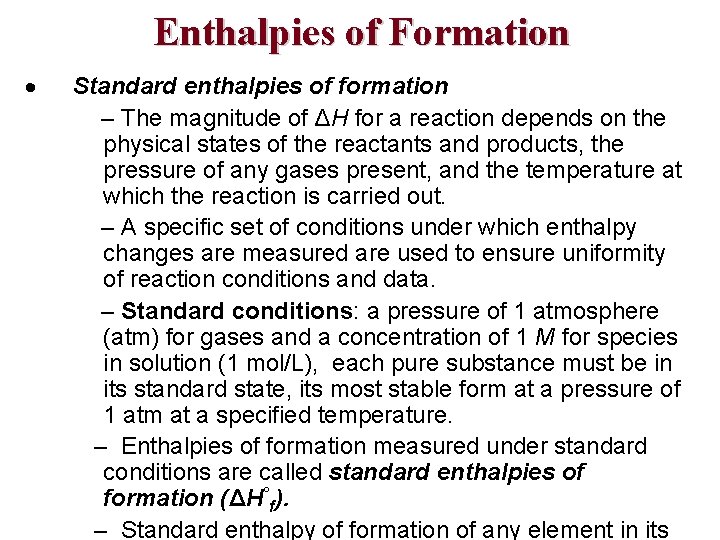 Enthalpies of Formation Standard enthalpies of formation – The magnitude of ΔH for a