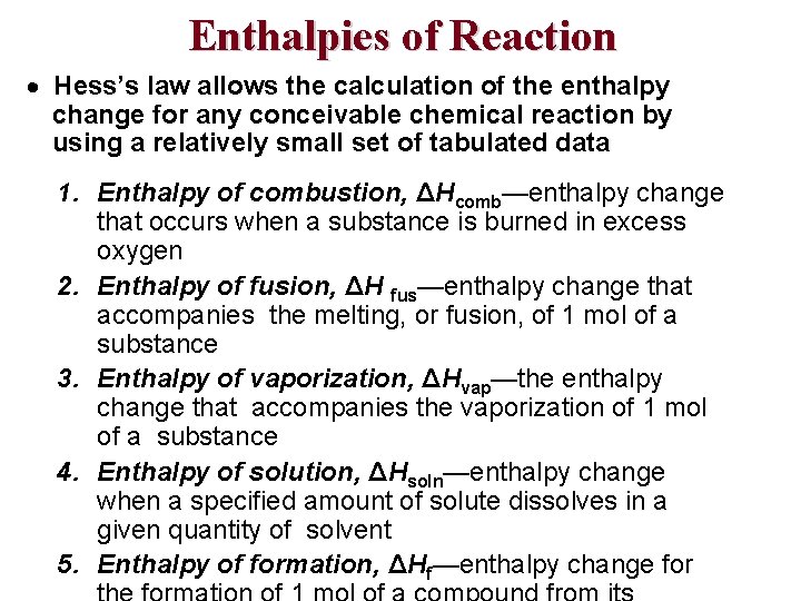 Enthalpies of Reaction Hess’s law allows the calculation of the enthalpy change for any