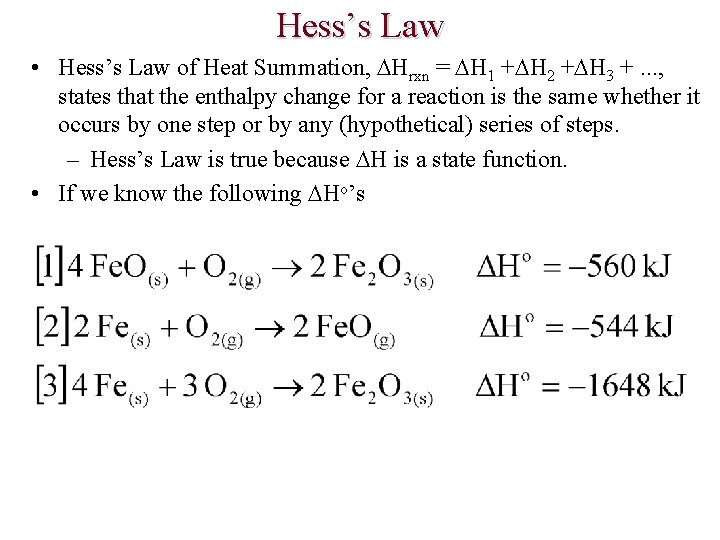 Hess’s Law • Hess’s Law of Heat Summation, Hrxn = H 1 + H