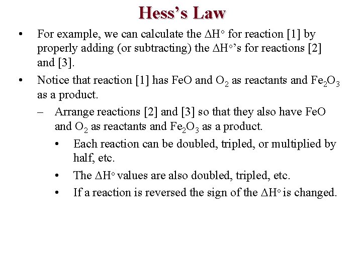 Hess’s Law • • For example, we can calculate the Ho for reaction [1]