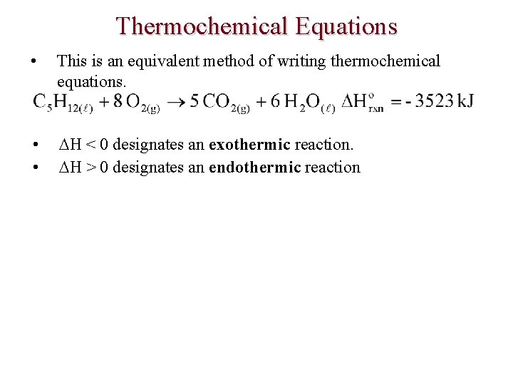 Thermochemical Equations • This is an equivalent method of writing thermochemical equations. • •
