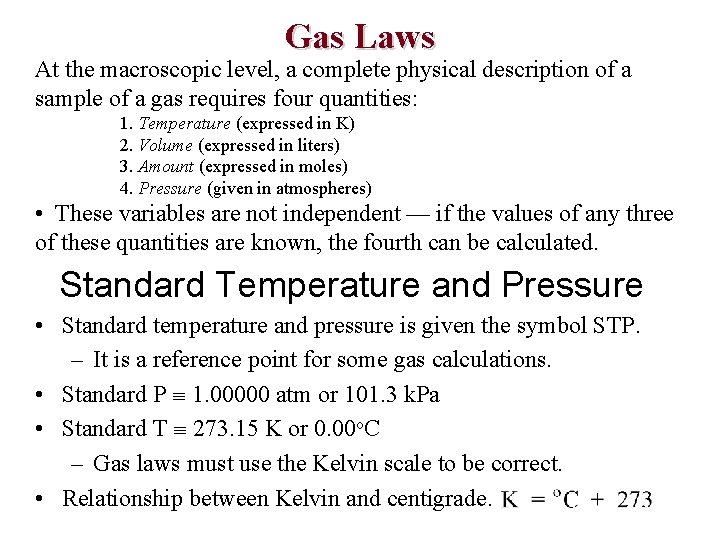 Gas Laws At the macroscopic level, a complete physical description of a sample of