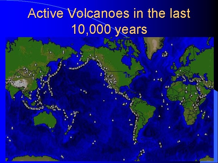 Active Volcanoes in the last 10, 000 years 