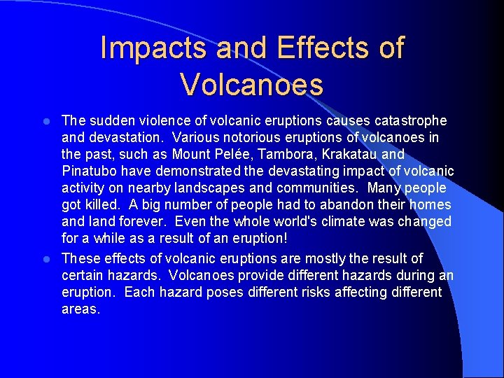 Impacts and Effects of Volcanoes The sudden violence of volcanic eruptions causes catastrophe and Impacts and Effects of Volcanoes The sudden violence of volcanic eruptions causes catastrophe and