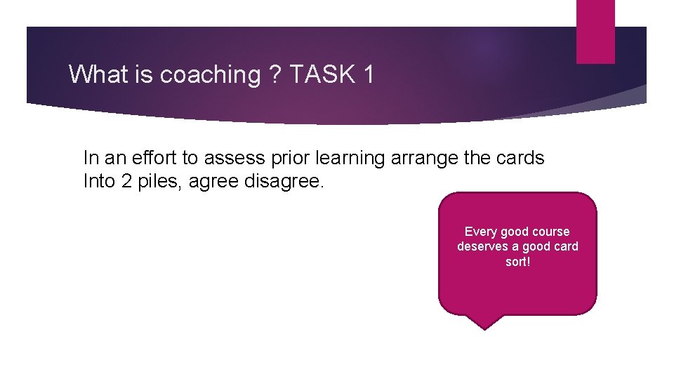 What is coaching ? TASK 1 In an effort to assess prior learning arrange