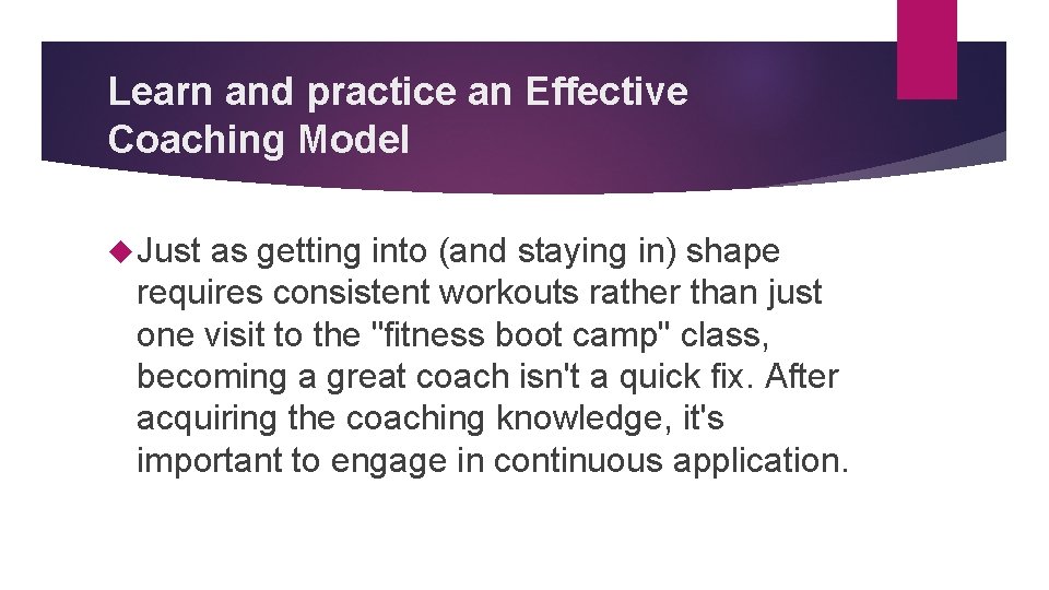 Learn and practice an Effective Coaching Model Just as getting into (and staying in)