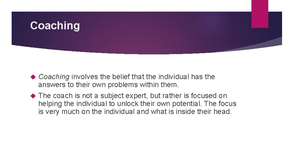 Coaching involves the belief that the individual has the answers to their own problems