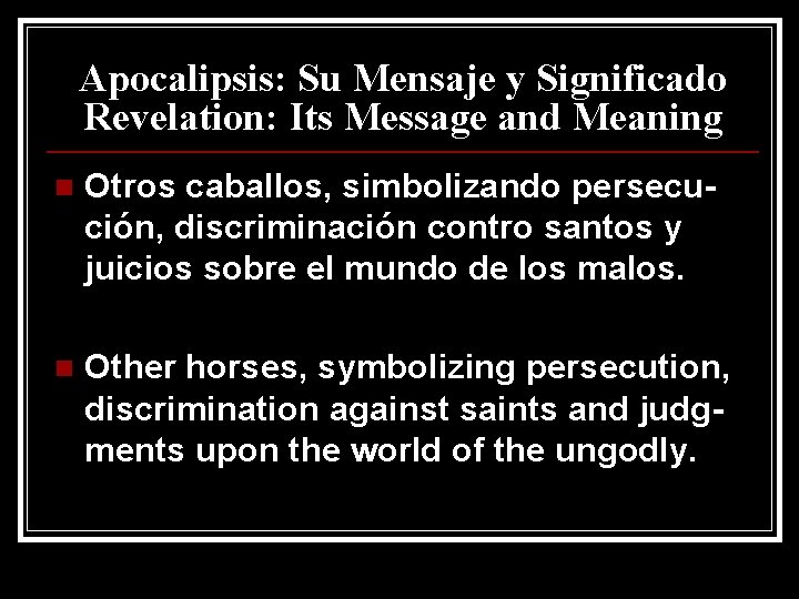 Apocalipsis: Su Mensaje y Significado Revelation: Its Message and Meaning n Otros caballos, simbolizando