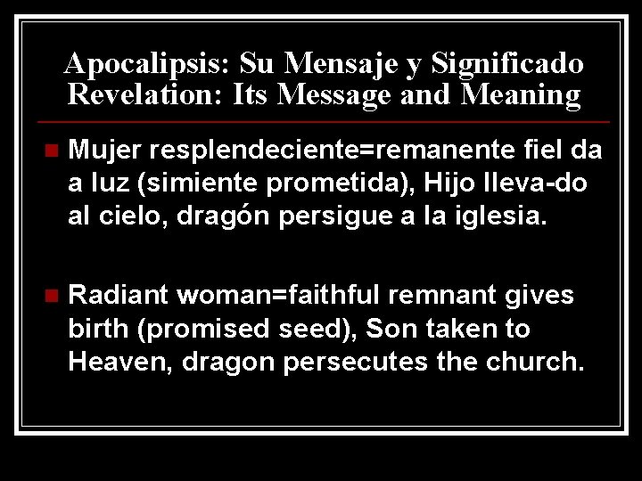 Apocalipsis: Su Mensaje y Significado Revelation: Its Message and Meaning n Mujer resplendeciente=remanente fiel