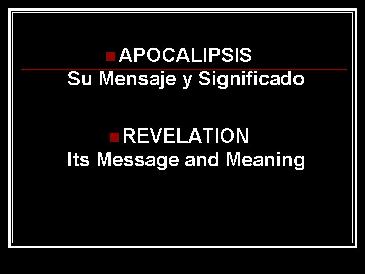 n APOCALIPSIS Su Mensaje y Significado n REVELATION Its Message and Meaning 