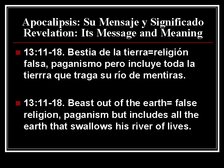 Apocalipsis: Su Mensaje y Significado Revelation: Its Message and Meaning n 13: 11 -18.