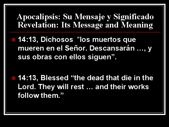Apocalipsis: Su Mensaje y Significado Revelation: Its Message and Meaning n 14: 13, Dichosos
