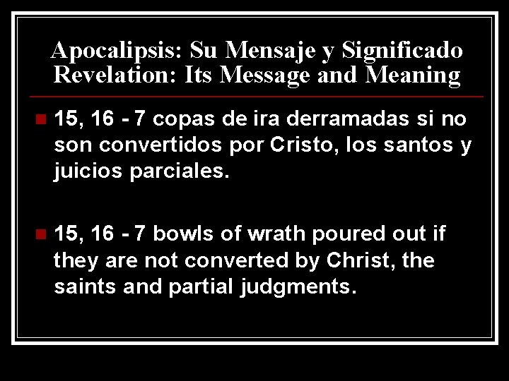 Apocalipsis: Su Mensaje y Significado Revelation: Its Message and Meaning n 15, 16 -