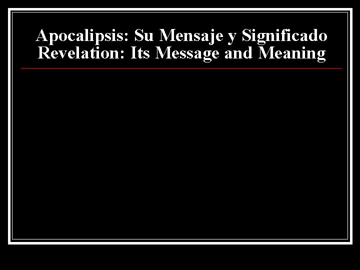 Apocalipsis: Su Mensaje y Significado Revelation: Its Message and Meaning 