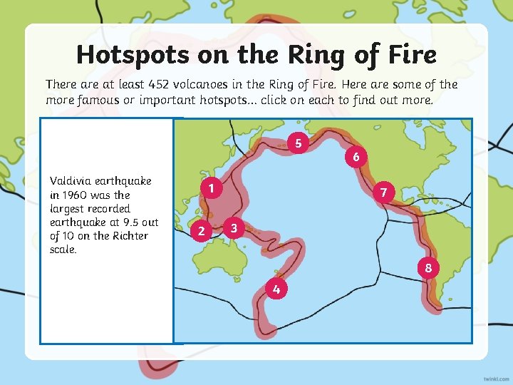 Hotspots on the Ring of Fire There at least 452 volcanoes in the Ring
