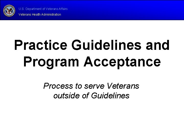 U. S. Department of Veterans Affairs Veterans Health Administration Practice Guidelines and Program Acceptance