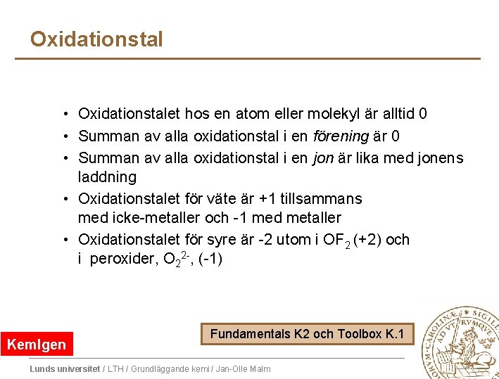 Oxidationstal • Oxidationstalet hos en atom eller molekyl är alltid 0 • Summan av Oxidationstal • Oxidationstalet hos en atom eller molekyl är alltid 0 • Summan av
