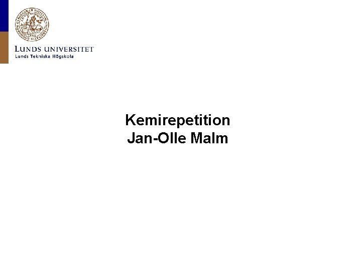 Kemirepetition Jan-Olle Malm Kemirepetition Jan-Olle Malm