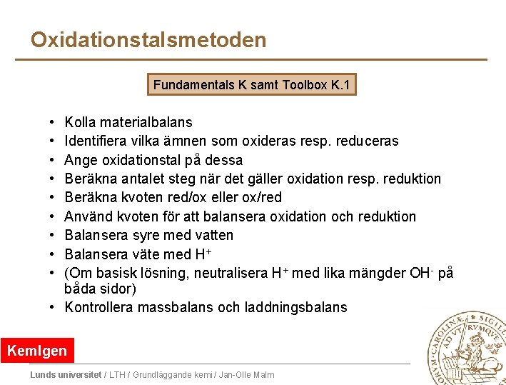 Oxidationstalsmetoden Fundamentals K samt Toolbox K. 1 • • • Kolla materialbalans Identifiera vilka Oxidationstalsmetoden Fundamentals K samt Toolbox K. 1 • • • Kolla materialbalans Identifiera vilka