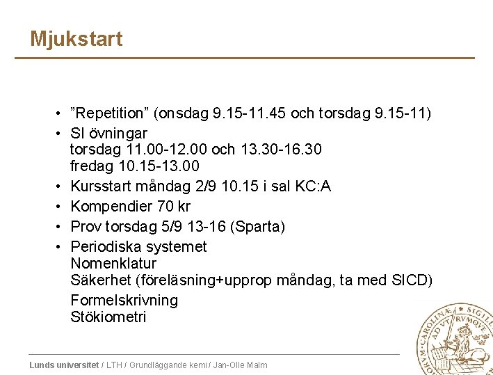 Mjukstart • ”Repetition” (onsdag 9. 15 -11. 45 och torsdag 9. 15 -11) • Mjukstart • ”Repetition” (onsdag 9. 15 -11. 45 och torsdag 9. 15 -11) •