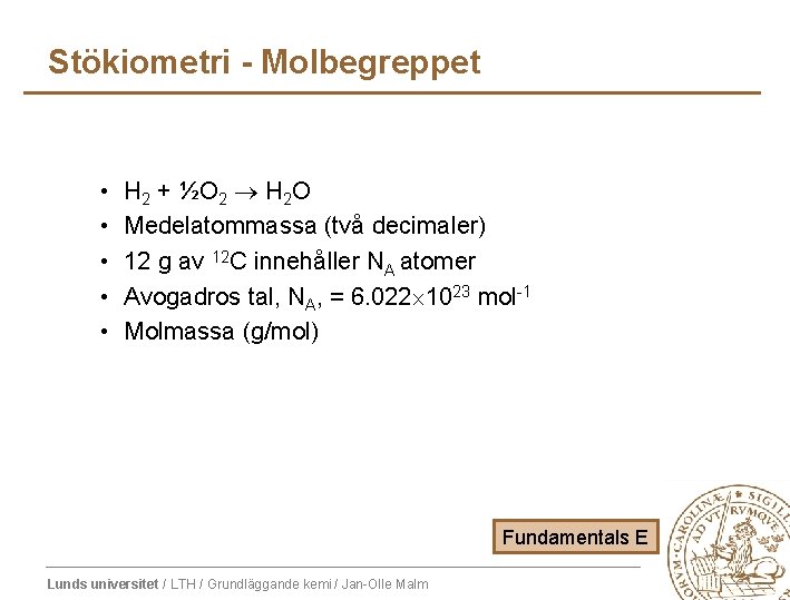 Stökiometri - Molbegreppet • • • H 2 + ½O 2 H 2 O Stökiometri - Molbegreppet • • • H 2 + ½O 2 H 2 O