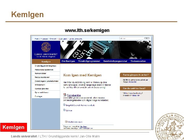 Kem. Igen www. lth. se/kemigen Kem. Igen Lunds universitet / LTH / Grundläggande kemi Kem. Igen www. lth. se/kemigen Kem. Igen Lunds universitet / LTH / Grundläggande kemi