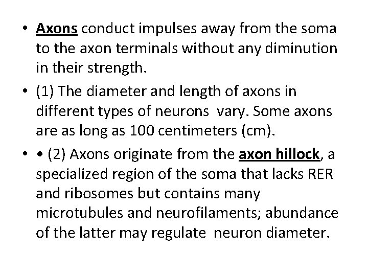  • Axons conduct impulses away from the soma to the axon terminals without