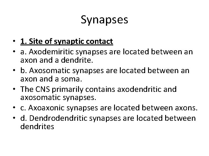 Synapses • 1. Site of synaptic contact • a. Axodemiritic synapses are located between