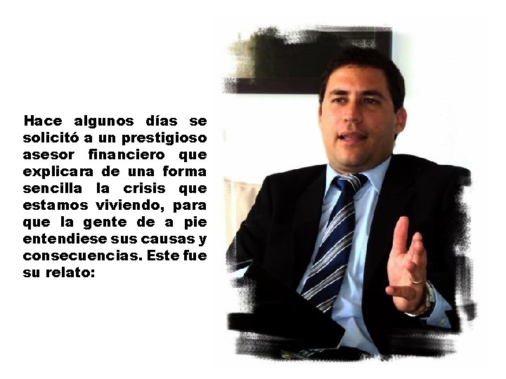 Hace algunos días se solicitó a un prestigioso asesor financiero que explicara de una