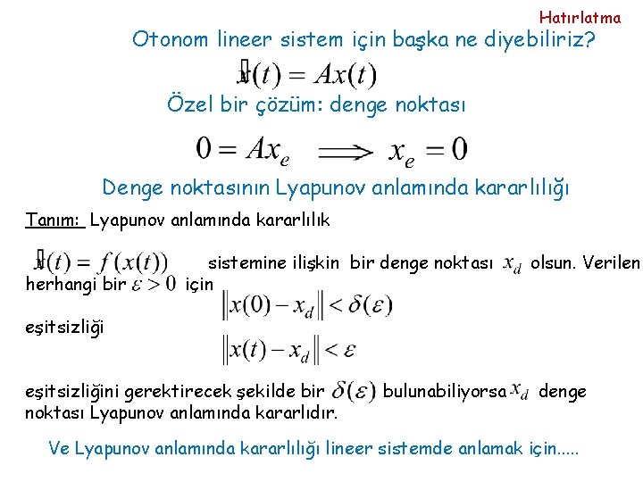 Hatırlatma Otonom lineer sistem için başka ne diyebiliriz? Özel bir çözüm: denge noktası Denge