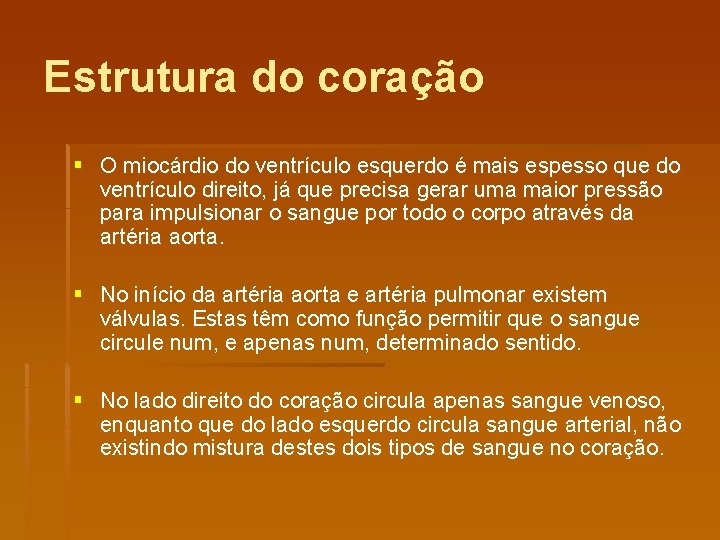 Estrutura do coração § O miocárdio do ventrículo esquerdo é mais espesso que do