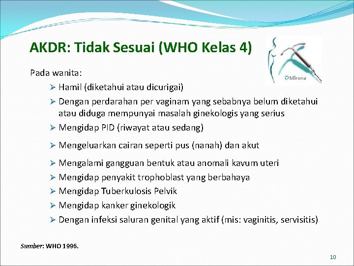 AKDR: Tidak Sesuai (WHO Kelas 4) Pada wanita: Ø Hamil (diketahui atau dicurigai) Ø