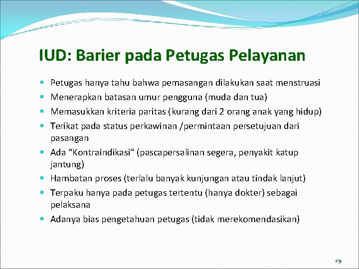 IUD: Barier pada Petugas Pelayanan § § § § Petugas hanya tahu bahwa pemasangan