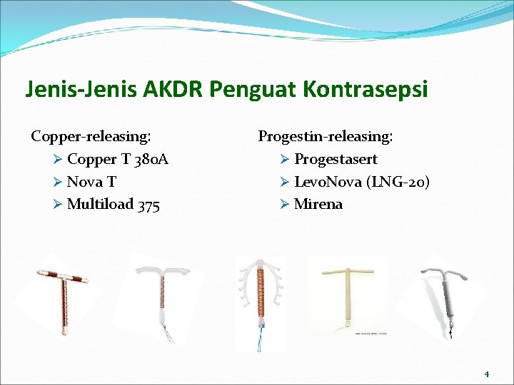 Jenis-Jenis AKDR Penguat Kontrasepsi Copper-releasing: Ø Copper T 380 A Ø Nova T Ø