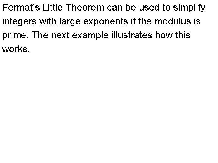 Fermat’s Little Theorem can be used to simplify integers with large exponents if the